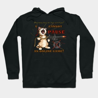 U cannot PAUSE an online game! Funny cat Hoodie